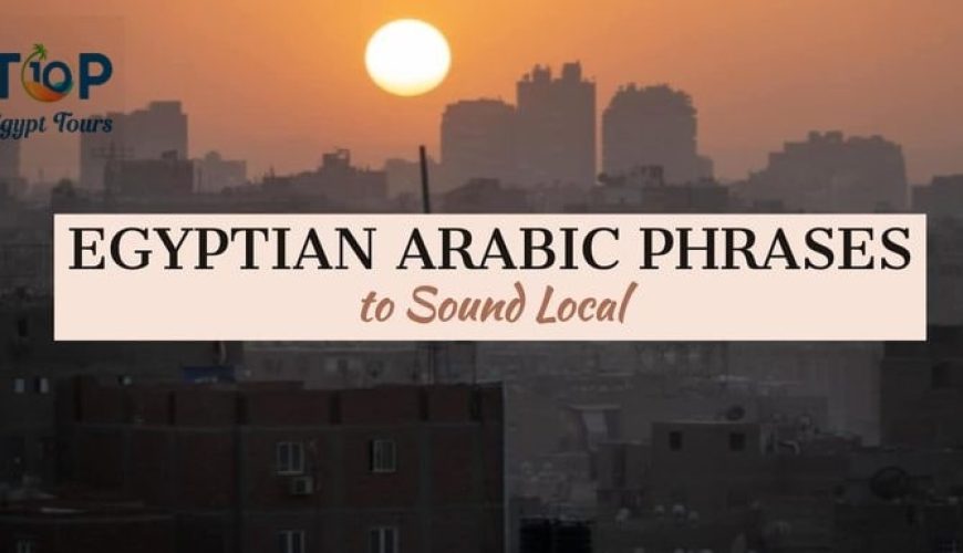 Basic Egyptian Arabic Phrases and Words to Sound Local